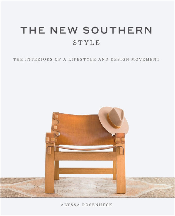 The New Southern Style: The Interiors of a Lifestyle and Design Movement (Alyssa Rosenheck)